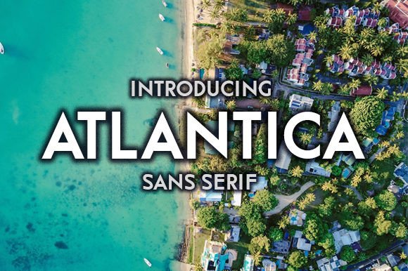 Atlantica: A Versatile Sans Serif Typeface for Small Business Branding
